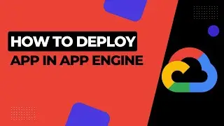 How to Deploy an Application using Google App Engine | GCP Tutorial