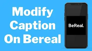 How To Modify  Caption  On Bereal