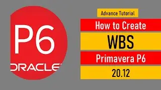 How to create work break down structure (WBS) in primavera p6 20.12