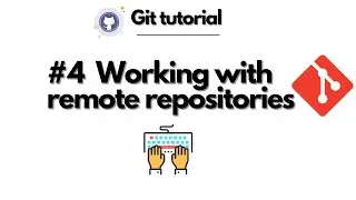 Git Tutorial: #4 Working with remote repositories