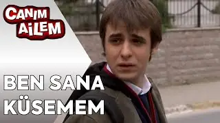 Biz Hiç Küsmedik Seninle | Canım Ailem