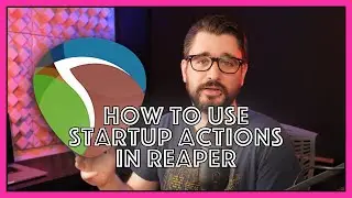 How to use Startup Actions in REAPER