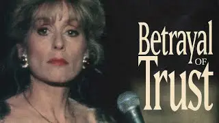 Betrayal of Trust | FULL MOVIE | True Crime Story