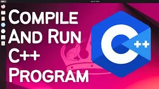 How To Compile And Run C++ Program Using G++ On Ubuntu 24.04 LTS (Linux)