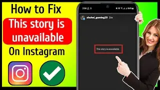 How to FIX This story is unavailable on Instagram | Instagram This story is unavailable problem