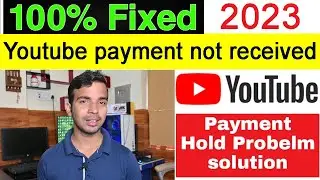 youtube payment not received in bank account 2023 How to fix