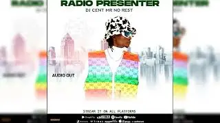 Radio Presenter by DJ Cent Mr No Rest