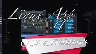 Linux App - KDiskMark and CPU X