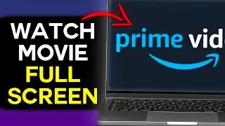 How to Watch Movie in Fullscreen on Prime Video in 2025