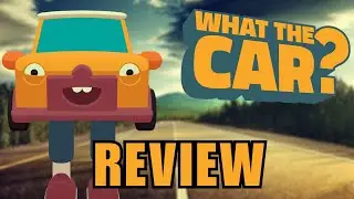 WHAT THE CAR? Review - A Wheely Good Time Or Exhausting?