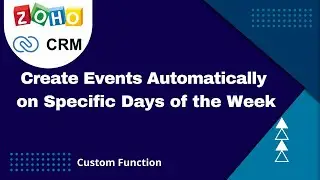 Create Events Automatically on Specific Days of the Week In Zoho CRM