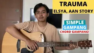 CHORD SIMPLE GAMPANG (Trauma - Elsya, Aan Story) (Tutorial Gitar)