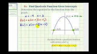 Ex:  Find a Quadratic Function Given the Intercepts of the Graph