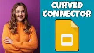How To Insert A Curved Connector In Google Slides | Step By Step Guide - Google Slides Tutorial