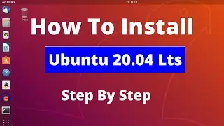 How To install Ubuntu 20.04 Lts Step By Step