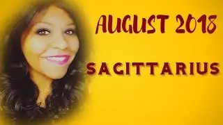 SAGITTARIUS HOROSCOPE AUGUST 2018