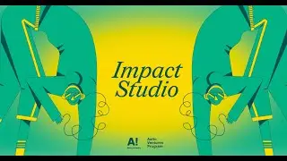 Bring your ideas into reality. Impact Studio at Aalto Ventures Program.