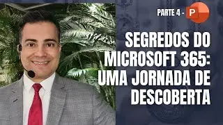 𝗣𝗮𝗿𝘁𝗲 𝟰 | Segredos do Microsoft 365: Uma Jornada de Descoberta - 𝙋𝙤𝙬𝙚𝙧𝙋𝙤𝙞𝙣𝙩 𝙊𝙣𝙡𝙞𝙣𝙚