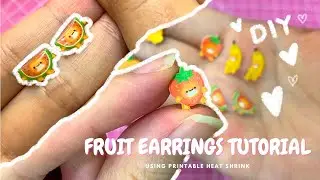 DIY FRUIT EARRINGS TUTORIAL🍌🍓🍋🍊🍉🥭 (using printable heat shrink plastic)