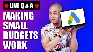 Google ads live Q&A: How to make a small budget work in 2024