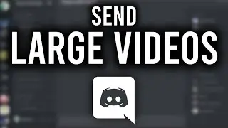 How To Send Large Video Files on Discord (Without Nitro)