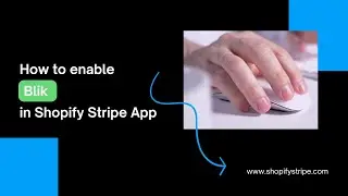 How to enable Blik in Shopify Stripe App (SSCheckout)