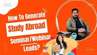 Study Abroad or Study Visa Webinar/Seminar Lead Generation, Meta, Google Ads, YouTube | Gaurav Dubey