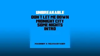 Unbreakable x Intro x Dont Let Me Down x Midnight City x Some Nights (MashBit x TELYKAST Edit)