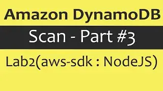 Amazon DynamoDB Scan - Part #3 (Lab2: AWS-SDK with NodeJS)