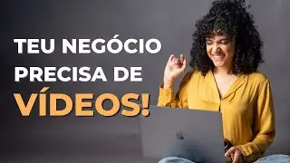 3 VÍDEOS QUE TODO NEGÓCIO DEVE TER - Por onde começar o teu video marketing