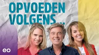 Opvoeden volgens.... | o.a. Bert van Leeuwen, Anne-Mar Zwart, Marleen Stelling, Rachel Rosier | EO