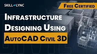 Infrastructure Designing using AutoCAD Civil 3D | Civil Engineering Certified Workshop | Skill-Lync