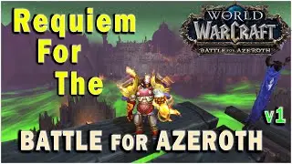 World of Warcraft: Battle for Azeroth - Requiem for the Battle for Azeroth ( Part 1 )