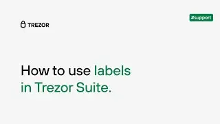 How to use labels in Trezor Suite