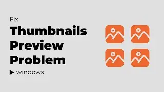 How to Fix Thumbnail Preview Problem in File Explorer Windows