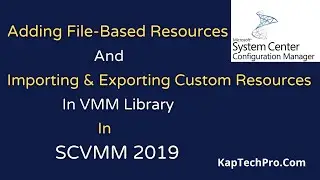 How To Add File Based And Custom Resources In VMM Library