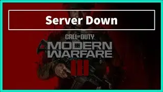 Call of Duty: Modern Warfare III Game Server Down Issue