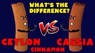 Cassia and Ceylon Cinnamon - Whats the difference?