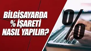 KLAVYEDE YÜZDE (%) İŞARETİ NASIL YAPILIR?