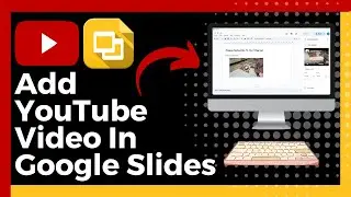 How To Add YouTube Video In Google Slides (Update)