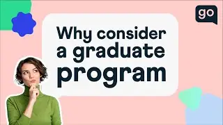 Why Consider a Graduate Program?