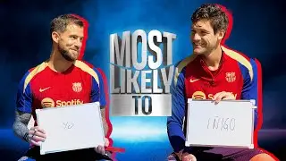 MOST LIKELY TO | Íñigo Martínez & Marcos Alonso