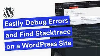 Debug WordPress Errors and Find Stacktrace Like a PRO