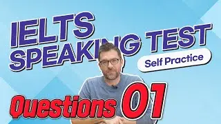 IELTS Speaking Test questions 1 - Self-practice