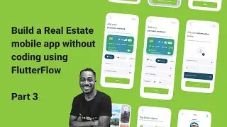 Build a Real Estate  Mobile App without  coding using  FlutterFlow - Part 3