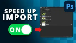 3 Settings To SPEED UP Your Import In Photoshop