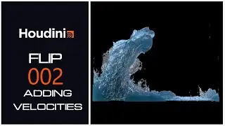 Houdini Basic Flip 002 -  Adding Velocities