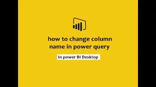 how to change column name in power query power bi desktop | Power Query Tutorials