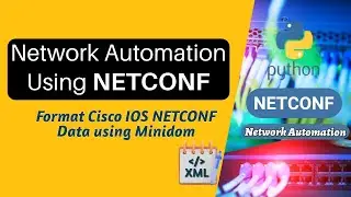 NETCONF Network Automation Tutorial: Format Cisco IOS XML data uisng Python library Minidom