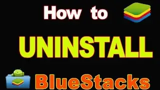 How To Uninstall BlueStacks on  PC